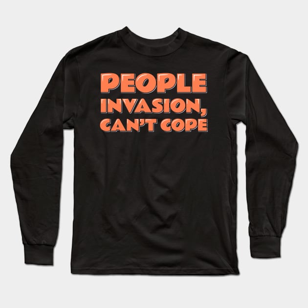 Introvert Quote People Invasion Can't Cope Long Sleeve T-Shirt by ardp13